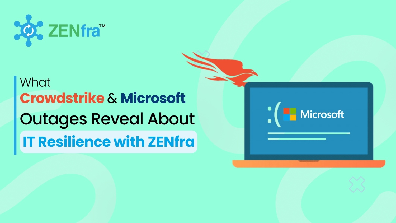 What Crowdstrike and Microsoft Outages Reveal About IT Resilience with ZENfra