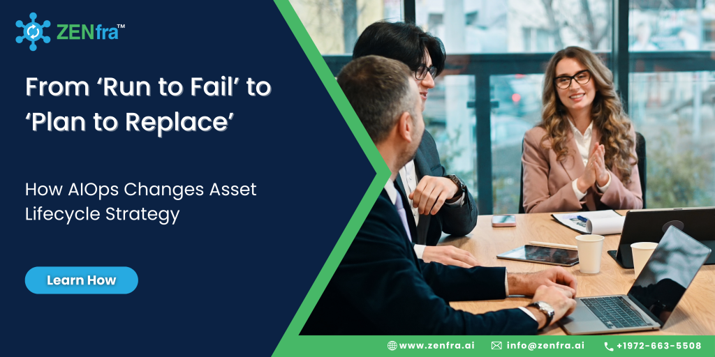 AIOps asset lifecycle management helping enterprises shift from run to fail to planned asset replacement